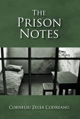 The Prison Notes by Codreanu, Corneliu Zelea