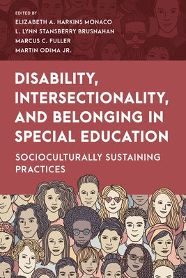 Disability, Intersectionality, and Belonging in Special Education: Socioculturally Sustaining Practices by Harkins Monaco, Elizabeth A.