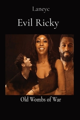 Evil Ricky: Old Wombs of War by C, Laney