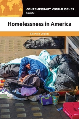 Homelessness in America: A Reference Handbook by Wakin, Michele