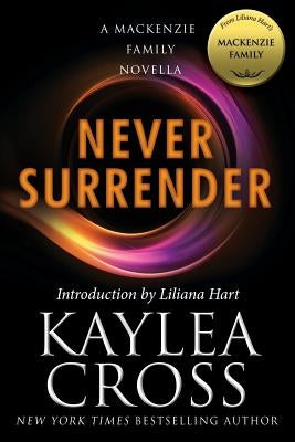 Never Surrender: A MacKenzie Family Novella by Hart, Liliana