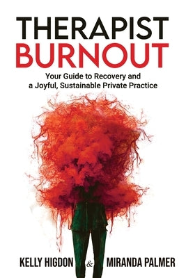 Therapist Burnout: Your Guide to Recovery and a Joyful, Sustainable Private Practice by Palmer, Miranda