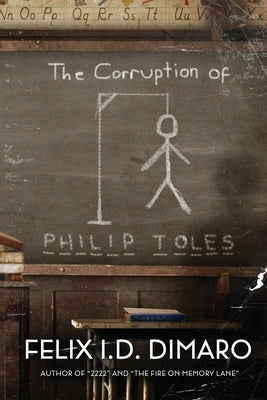 The Corruption of Philip Toles by Dimaro, Felix I. D.