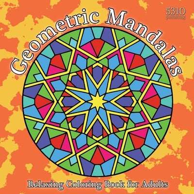 Geometric Mandalas: Relaxing Coloring Book for Adults by Williams, Alex