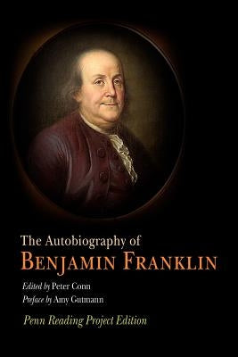 The Autobiography of Benjamin Franklin: Penn Reading Project Edition by Franklin, Benjamin