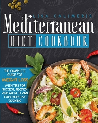 Mediterranean Diet Cookbook for Beginners by Calimeris, Lisa