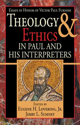 Theology and Ethics in Paul and His Interpreters by Lovering, Eugene H., Jr.