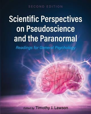 Scientific Perspectives on Pseudoscience and the Paranormal: Readings for General Psychology by Lawson, Timothy J.