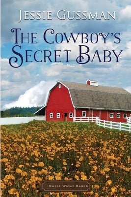 The Cowboy's Secret Baby by Gussman, Jessie