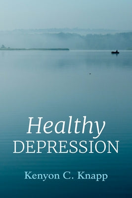 Healthy Depression by Knapp, Kenyon C.