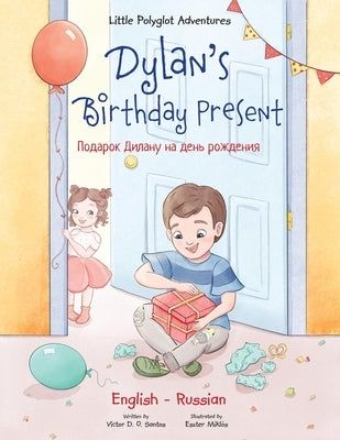 Dylan's Birthday Present: Bilingual Russian and English Edition by Dias de Oliveira Santos, Victor