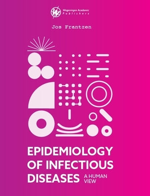 Epidemiology of Infectious Diseases: A Human View by Frantzen, Jos
