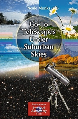 Go-To Telescopes Under Suburban Skies by Monks, Neale