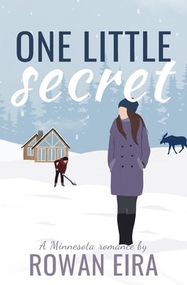 One Little Secret: A Birch Lake Romance by Eira, Rowan