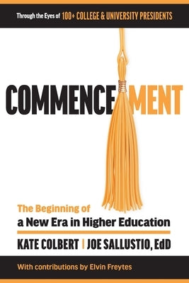 Commencement: The Beginning of a New Era in Higher Education by Colbert, Kate