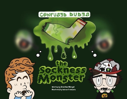 Confused Dudes & the Sockness Monster: Volume 1 by Worgul, Cristina