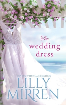 The Wedding Dress by Mirren, Lilly