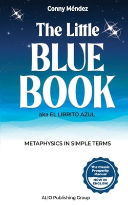 The Little Blue Book aka El Librito Azul: Metaphysics in Simple Terms by Alio Publishing Group