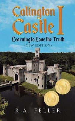 Calington Castle I: Learning to Love the Truth by Feller, Richard A.