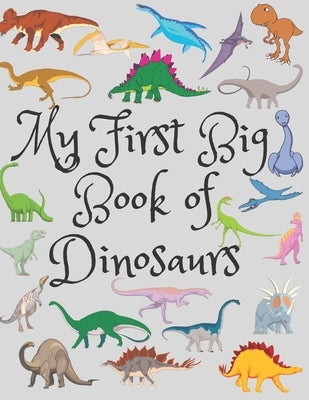 My First Big Book Of Dinosaurs: Spot the Difference Dinosaur, Count The Dinosaurs, The Little Christmas Dinosaurs, Coloring Toy Gifts For Kids Or Adul by Of Dinosaurs, My First Big Book