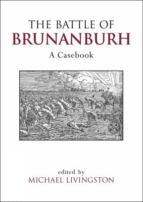 The Battle of Brunanburh: A Casebook by Livingston, Michael