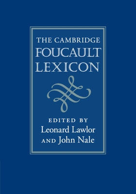 The Cambridge Foucault Lexicon by Lawlor, Leonard