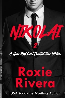 Nikolai 2 (Her Russian Protector #6) by Rivera, Roxie