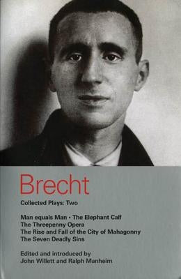 Brecht Collected Plays: 2: Man Equals Man; Elephant Calf; Threepenny Opera; Mahagonny; Seven Deadly Sins by Brecht, Bertolt