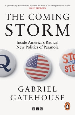 The Coming Storm: A Journey Into the Heart of the Conspiracy Machine by Gatehouse, Gabriel