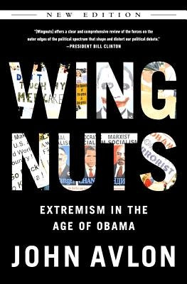 Wingnuts: Extremism in the Age of Obama by Avlon, John