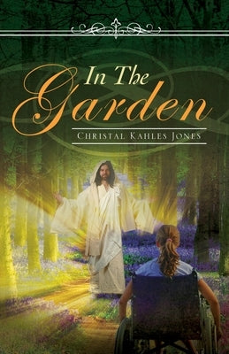 In The Garden by Jones, Christal Kahles