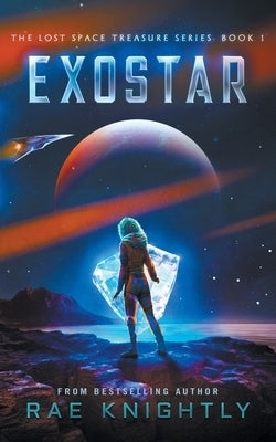 Exostar (The Lost Space Treasure, Book 1) by Knightly, Rae