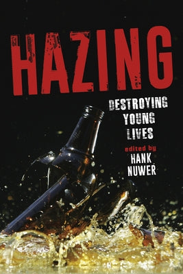 Hazing: Destroying Young Lives by Nuwer, Hank