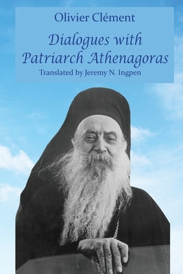 Dialogues with Patriarch Athenagoras by Cl&#195;&#169;ment, Olivier