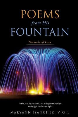 Poems from His Fountain by Vigil, Maryann (Sanchez)