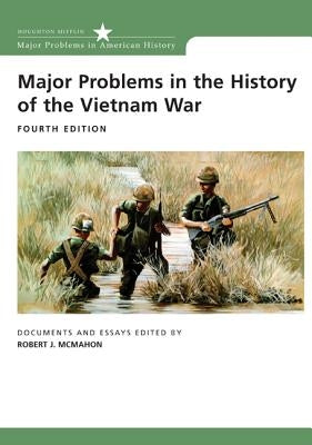 Major Problems in the History of the Vietnam War: Documents and Essays by McMahon, Robert