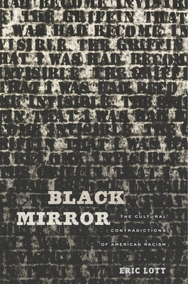 Black Mirror: The Cultural Contradictions of American Racism by Lott, Eric