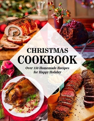 Christmas Cookbook: Over 150 Homemade Recipes for Happy Holiday by Hoang, Nguyen Vuong