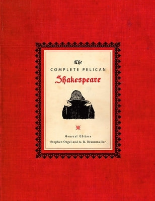 The Complete Pelican Shakespeare by Shakespeare, William