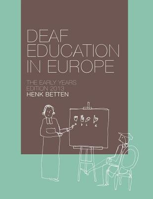 Deaf Education in Europe - The Early Years: Edition 2013 by Van Schagen, Vivian