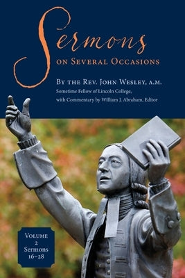 Sermons on Several Occasions, Volume 2, Sermons 16-28 by Wesley, John