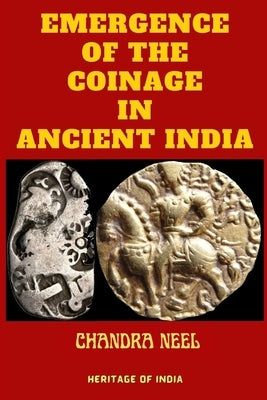 Emergence of the Coinage in Ancient India by Neel, Chandra