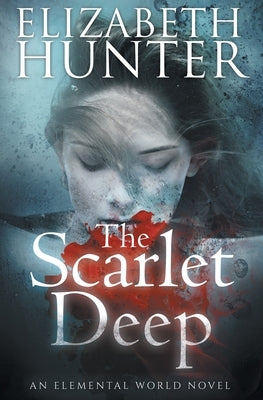 The Scarlet Deep: An Elemental World Novel by Hunter, Elizabeth