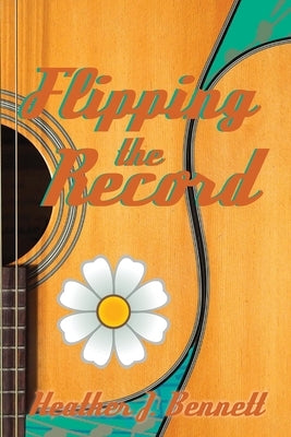 Flipping the Record by Bennett, Heather J.