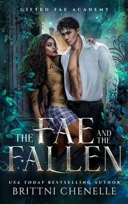 The Fae and The Fallen by Chenelle, Brittni