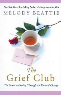 The Grief Club: The Secret to Getting Through All Kinds of Change by Beattie, Melody