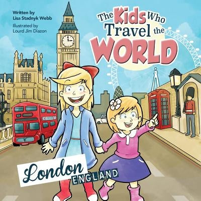 The Kids Who Travel the World: London by Webb, Lisa
