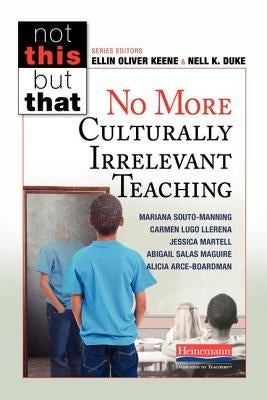 No More Culturally Irrelevant Teaching by Keene, Ellin Oliver