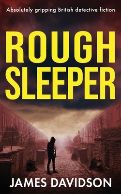 Rough Sleeper: Absolutely gripping British detective fiction by Davidson, James