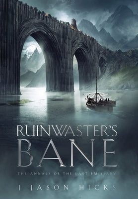Ruinwaster's Bane: The Annals of the Last Emissary by Hicks, J. Jason